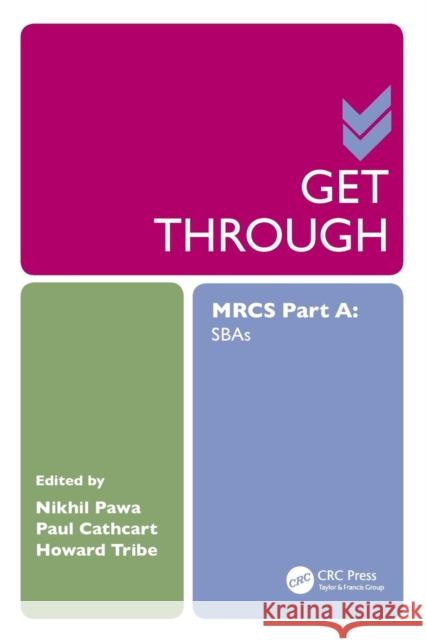 Get Through MRCS Part A: SBAs Pawa, Nikhil 9781498726214 CRC Press