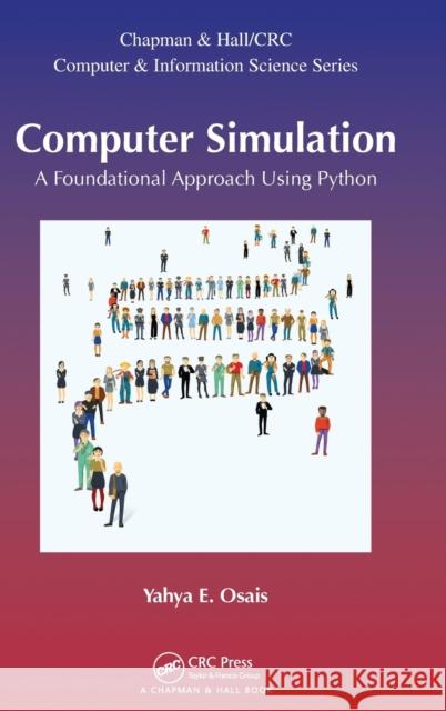 Computer Simulation: A Foundational Approach Using Python Yahya Esmail Osais 9781498726825 CRC Press