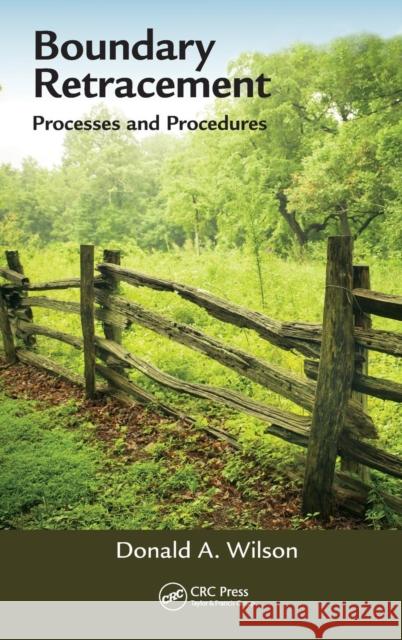 Boundary Retracement: Processes and Procedures Donald a. Wilson 9781498727105