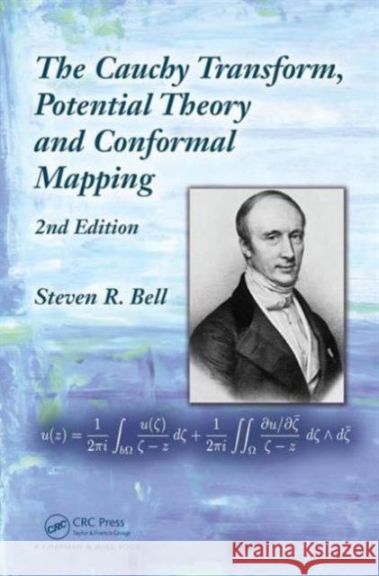 The Cauchy Transform, Potential Theory and Conformal Mapping Steven R. Bell 9781498727204 CRC Press