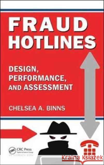 Fraud Hotlines: Design, Performance, and Assessment Chelsea A. Binns 9781498727433