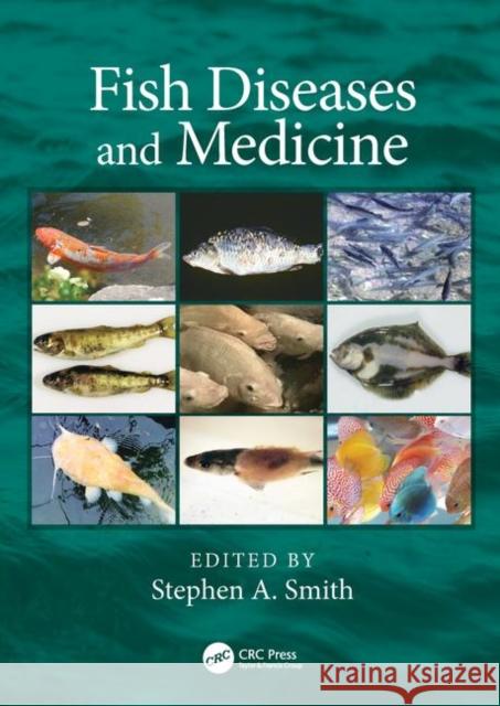 Fish Diseases and Medicine Stephen A. Smith 9781498727860 CRC Press