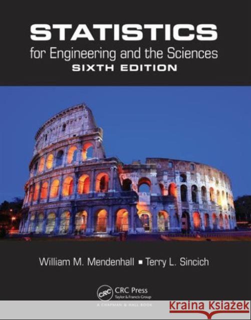 Statistics for Engineering and the Sciences William M. Mendenhall Terry L. Sincich 9781498728850