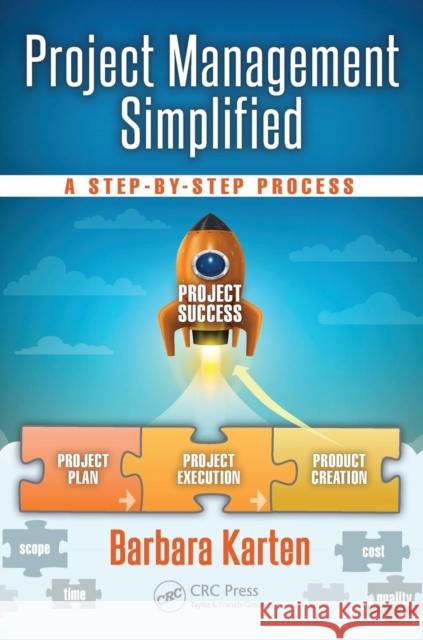 Project Management Simplified: A Step-By-Step Process Barbara Karten 9781498729345 CRC Press