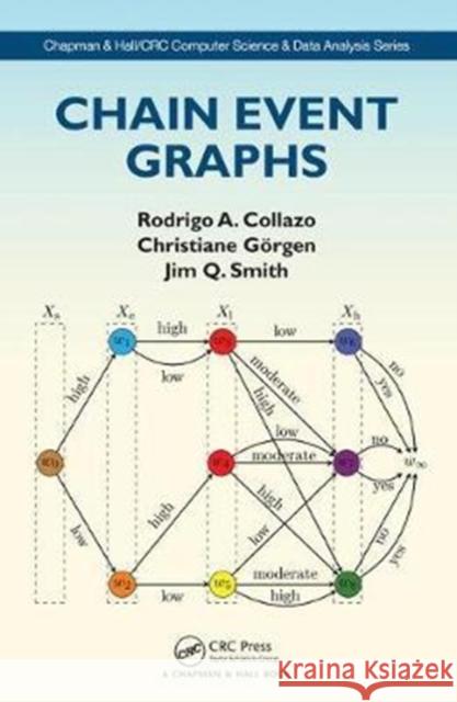 Chain Event Graphs: Chapman & Hall/CRC Computer Science and Data Analysis Series Collazo, Rodrigo A. 9781498729604 CRC Press