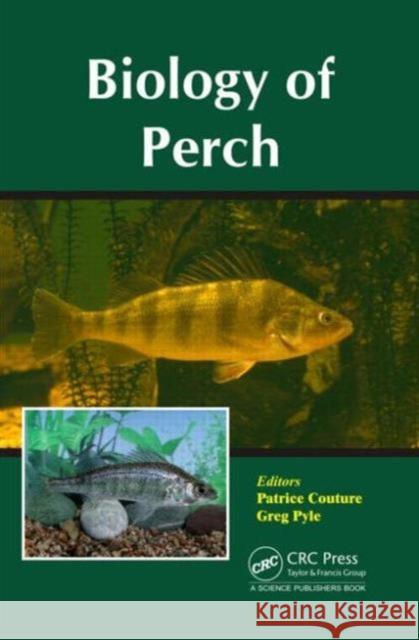 Biology of Perch Patrice Couture Greg Pyle 9781498730327 CRC Press