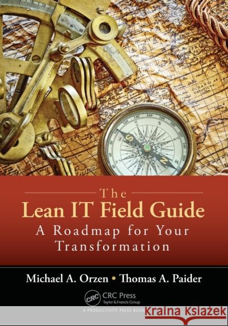 The Lean IT Field Guide: A Roadmap for Your Transformation Orzen, Michael A. 9781498730389