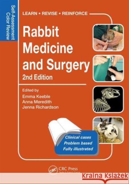 Rabbit Medicine and Surgery: Self-Assessment Color Review, Second Edition Emma Keeble Anna Meredith Jenna Richardson 9781498730792 Taylor and Francis