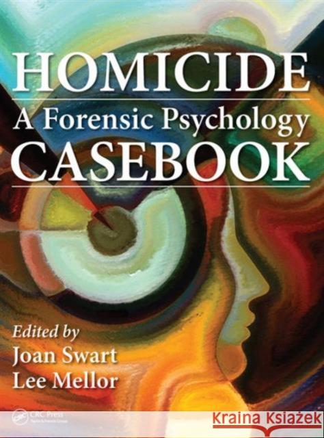 Homicide: A Forensic Psychology Casebook Joan Swart Lee Mellor 9781498731522 CRC Press