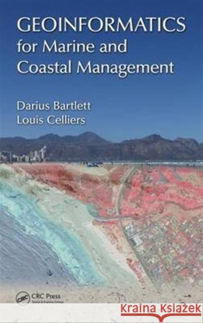 Geoinformatics for Marine and Coastal Management Darius Bartlett Louis Celliers 9781498731546 CRC Press