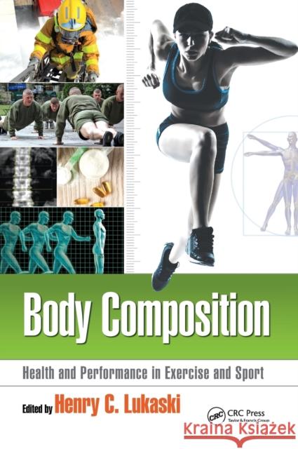 Body Composition: Health and Performance in Exercise and Sport Henry C. Lukaski 9781498731676 CRC Press