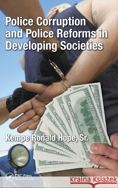 Police Corruption and Police Reforms in Developing Societies Kempe Ronald Hop 9781498731874 CRC Press