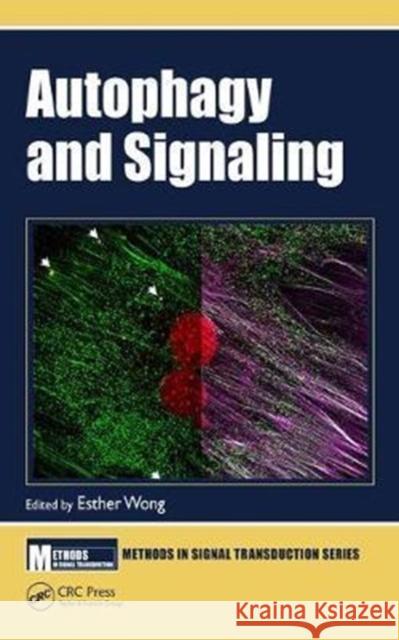 Autophagy and Signaling Esther Wong 9781498731898 CRC Press