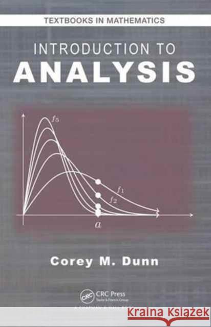 Introduction to Analysis Corey M. Dunn 9781498732017 CRC Press