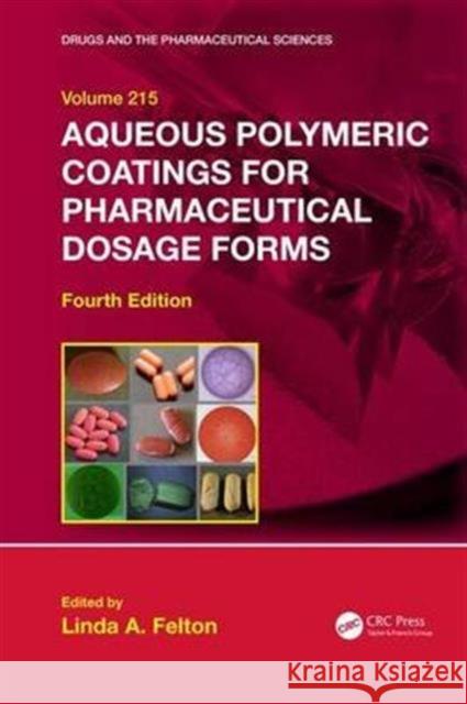 Aqueous Polymeric Coatings for Pharmaceutical Dosage Forms Linda A. Felton 9781498732086 CRC Press