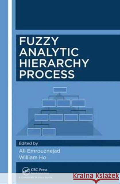 Fuzzy Analytic Hierarchy Process Ali Emrouznejad William Ho 9781498732468