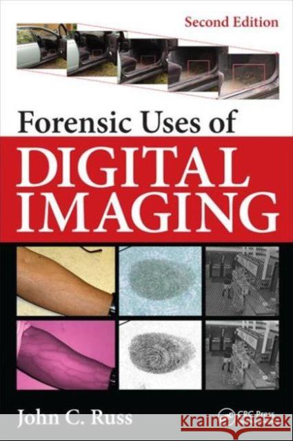 Forensic Uses of Digital Imaging John C. Russ 9781498733076 CRC Press