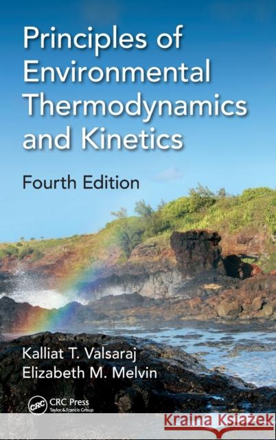 Principles of Environmental Thermodynamics and Kinetics Valsaraj, Kalliat T. 9781498733632 