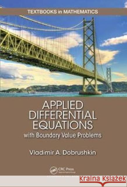 Applied Differential Equations with Boundary Value Problems Vladimir Dobrushkin 9781498733656 CRC Press