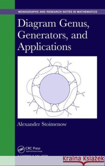 Diagram Genus, Generators, and Applications Alexander Stoimenow 9781498733809 CRC Press