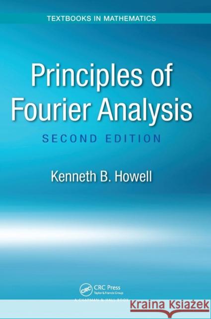 Principles of Fourier Analysis Kenneth B. Howell 9781498734097