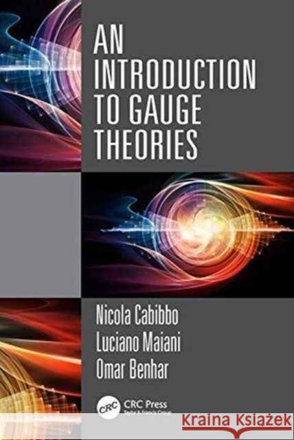 An Introduction to Gauge Theories Luciano Maiani Omar Benhar 9781498734516 CRC Press