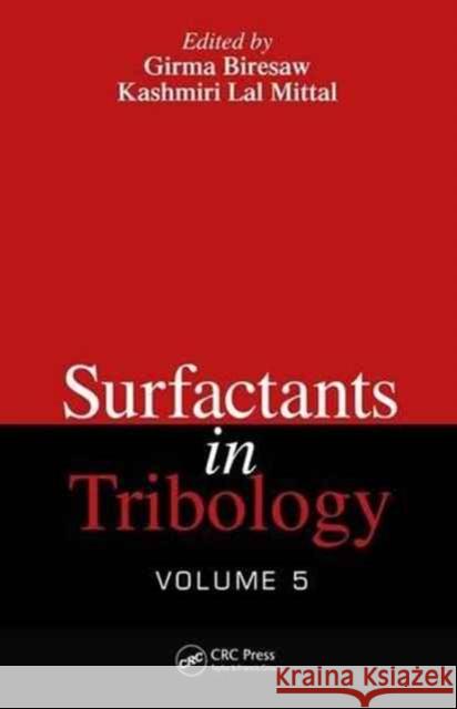 Surfactants in Tribology, Volume 5 Girma Biresaw K. L. Mittal 9781498734790