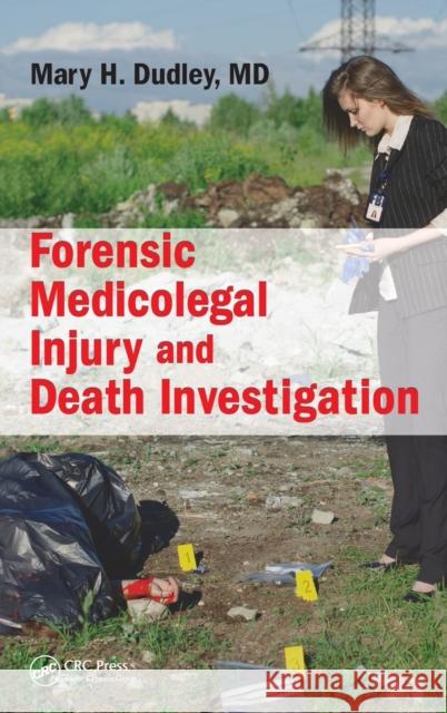 Forensic Medicolegal Injury and Death Investigation Mary H. Dudley 9781498734882 CRC Press