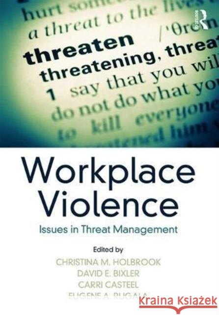 Workplace Violence: Issues in Threat Management Eugene A. Rugala Carri Casteel David E. Bixler 9781498735124