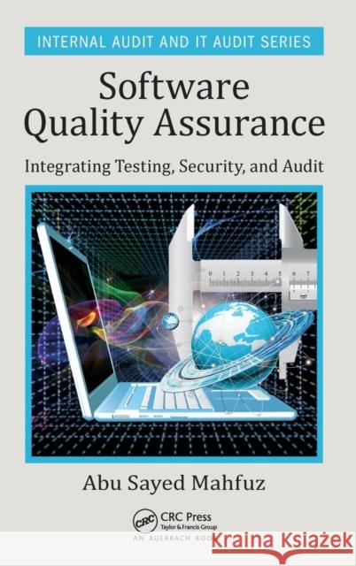 Software Quality Assurance: Integrating Testing, Security, and Audit Abu Sayed Mahfuz   9781498735537 Taylor and Francis