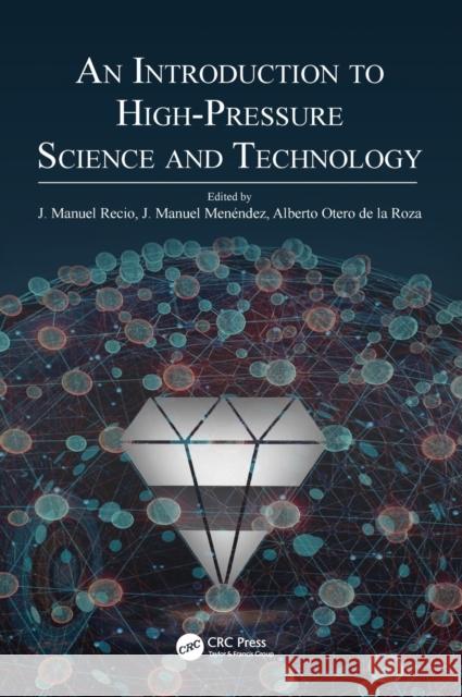 An Introduction to High-Pressure Science and Technology Jose Manuel Reci Jose Manuel Menende Alberto Oter 9781498736220 CRC Press