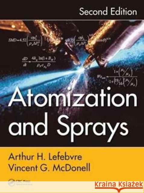 Atomization and Sprays Arthur H. Lefebvre Vincent G. McDonell 9781498736251