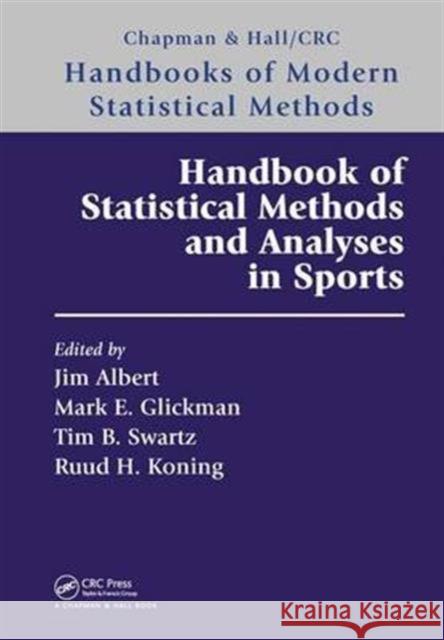 Handbook of Statistical Methods and Analyses in Sports Jim Albert Mark E. Glickman Tim B. Swartz 9781498737364