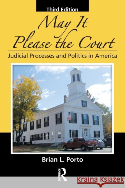 May It Please the Court: Judicial Processes and Politics In America Porto, Brian L. 9781498737395 CRC Press