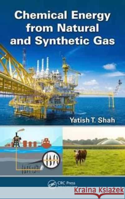 Chemical Energy from Natural and Synthetic Gas Yatish T. Shah 9781498738026 CRC Press