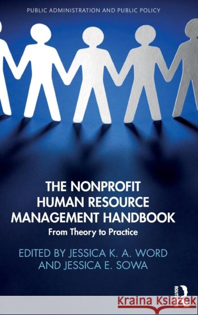 The Nonprofit Human Resource Management Handbook: From Theory to Practice Jessica Ward Jessica Elizabeth Sowa 9781498738170