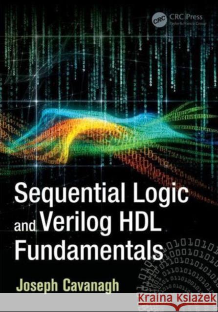 Sequential Logic and Verilog Hdl Fundamentals Joseph Cavanagh 9781498738224 CRC Press