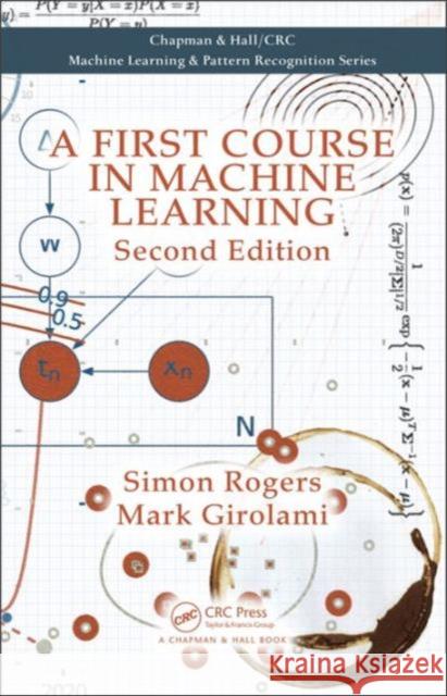 A First Course in Machine Learning Simon Rogers Mark Girolami 9781498738484 Taylor & Francis Inc