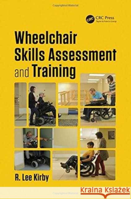 Wheelchair Skills Assessment and Training R. Lee Kirby 9781498738811 CRC Press