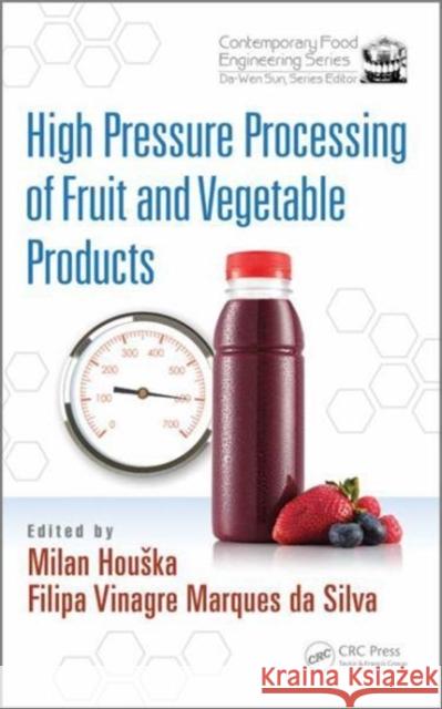 High Pressure Processing of Fruit and Vegetable Products Milan Houska Filipa Vinagr 9781498739023 CRC Press