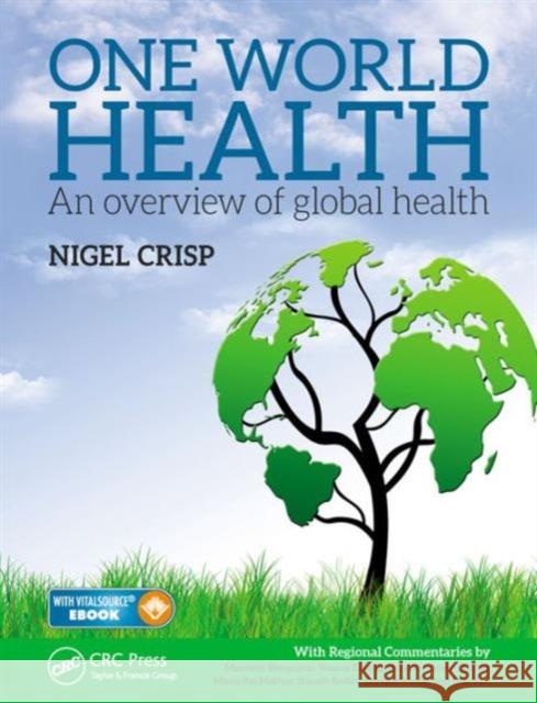 One World Health: An Overview of Global Health Lord Nigel Crisp 9781498739412 CRC Press