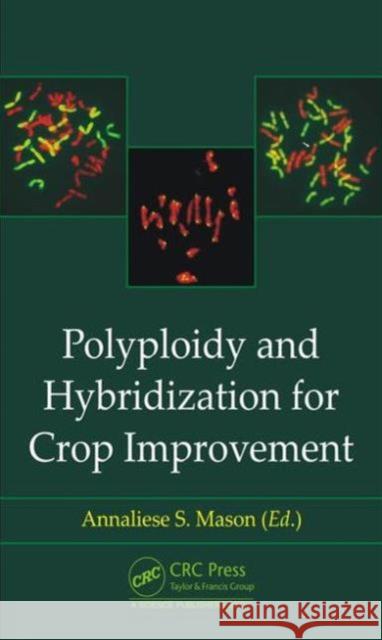 Polyploidy and Hybridization for Crop Improvement Annaliese S. Mason   9781498740661 Taylor and Francis