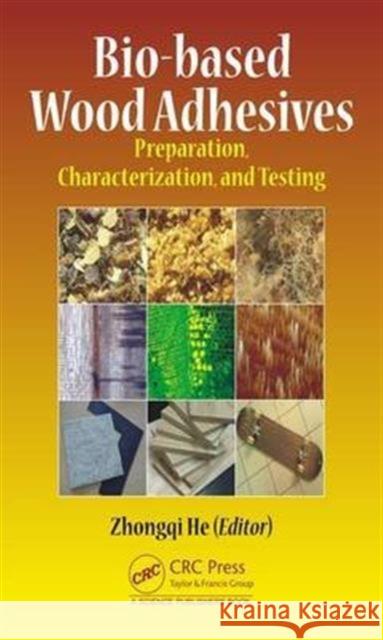 Bio-Based Wood Adhesives: Preparation, Characterization, and Testing Zhongqi He 9781498740746 CRC Press