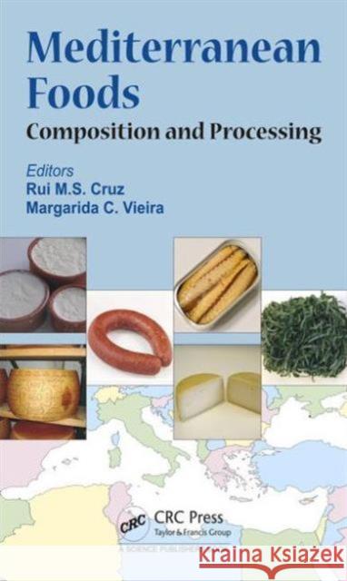 Mediterranean Foods: Composition and Processing Rui M. S. D Maria M. C. Vieira 9781498740890 CRC Press