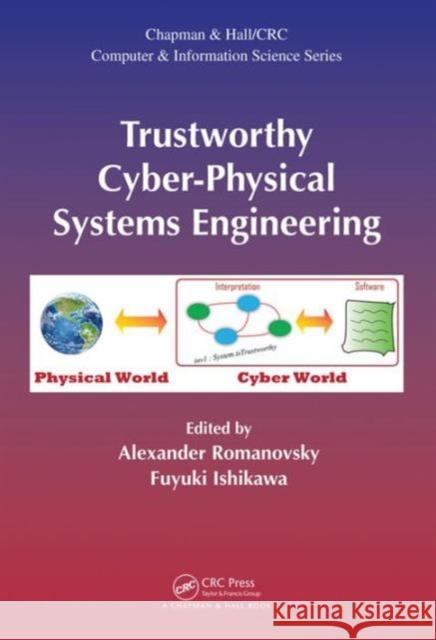 Trustworthy Cyber-Physical Systems Engineering Alexander Romanovsky Fuyuki Ishikawa 9781498742450 CRC Press