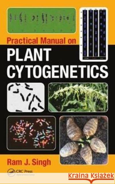 Practical Manual on Plant Cytogenetics Ram J. Singh 9781498742979 CRC Press