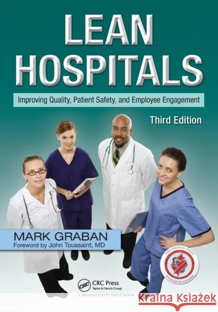 Lean Hospitals: Improving Quality, Patient Safety, and Employee Engagement Mark Graban 9781498743259