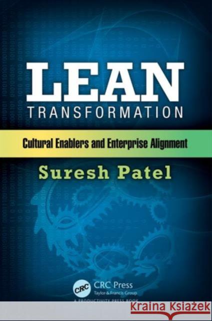 Lean Transformation: Cultural Enablers and Enterprise Alignment Suresh Patel 9781498743365 Productivity Press