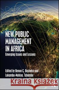 New Public Management in Africa: Emerging Issues and Lessons Benon C. Basheka Lukamba-Muhiya Tshombe 9781498743402 Routledge