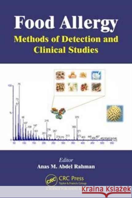 Food Allergy: Methods of Detection and Clinical Studies Anas Abdel Rahman 9781498743570